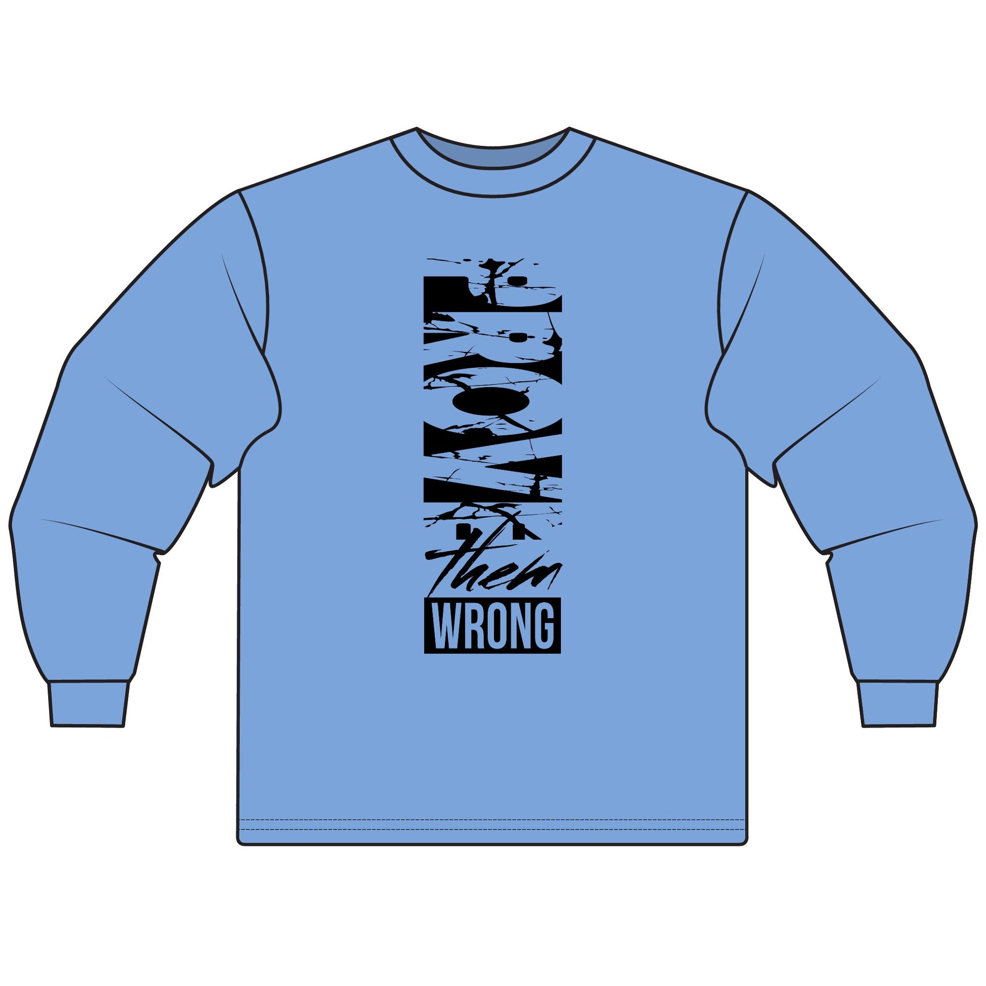 Prove Them Wrong Long Sleeve T-Shirt | Motivational Tee, Inspirational Gift, Casual Wear, Unisex Shirt, Everyday Comfort
