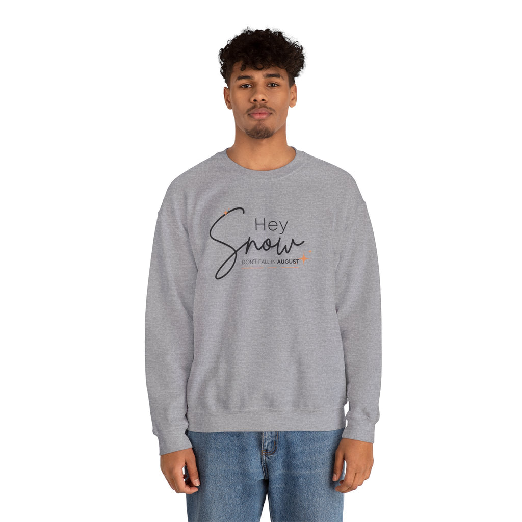 Unisex Crewneck Sweatshirt, Snow Don't fall in August Tee, Cozy Winter Apparel, Trendy Gift for Snow Lovers, Stylish Layering Piece, Perfect for Holidays