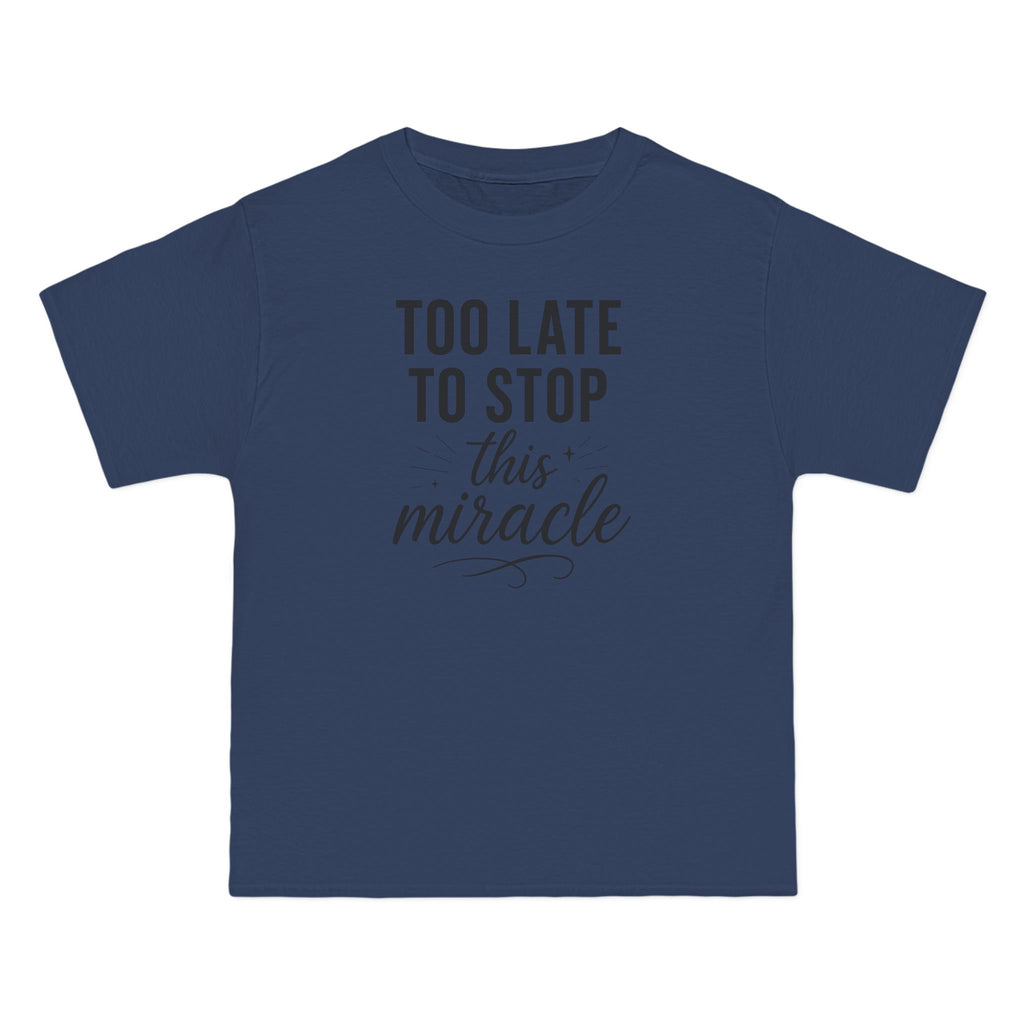 Beefy-T®  Short-Sleeve T-Shirt, Inspirational T-Shirt with 'Too Late to Stop This Miracle' Quote – Motivational Tee for Daily Wear, Gift, Charity Events