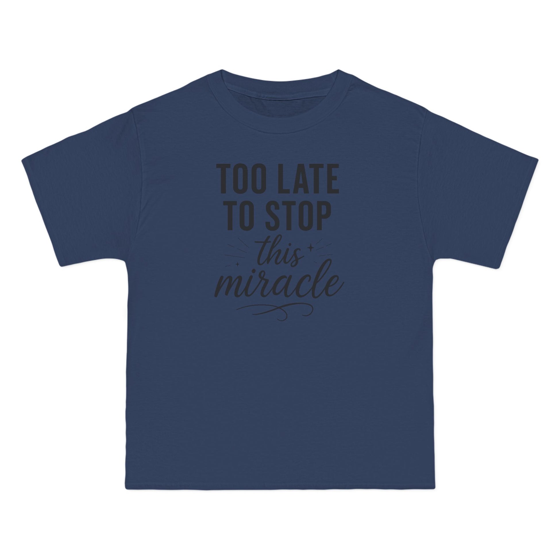 Beefy-T®  Short-Sleeve T-Shirt, Inspirational T-Shirt with 'Too Late to Stop This Miracle' Quote – Motivational Tee for Daily Wear, Gift, Charity Events