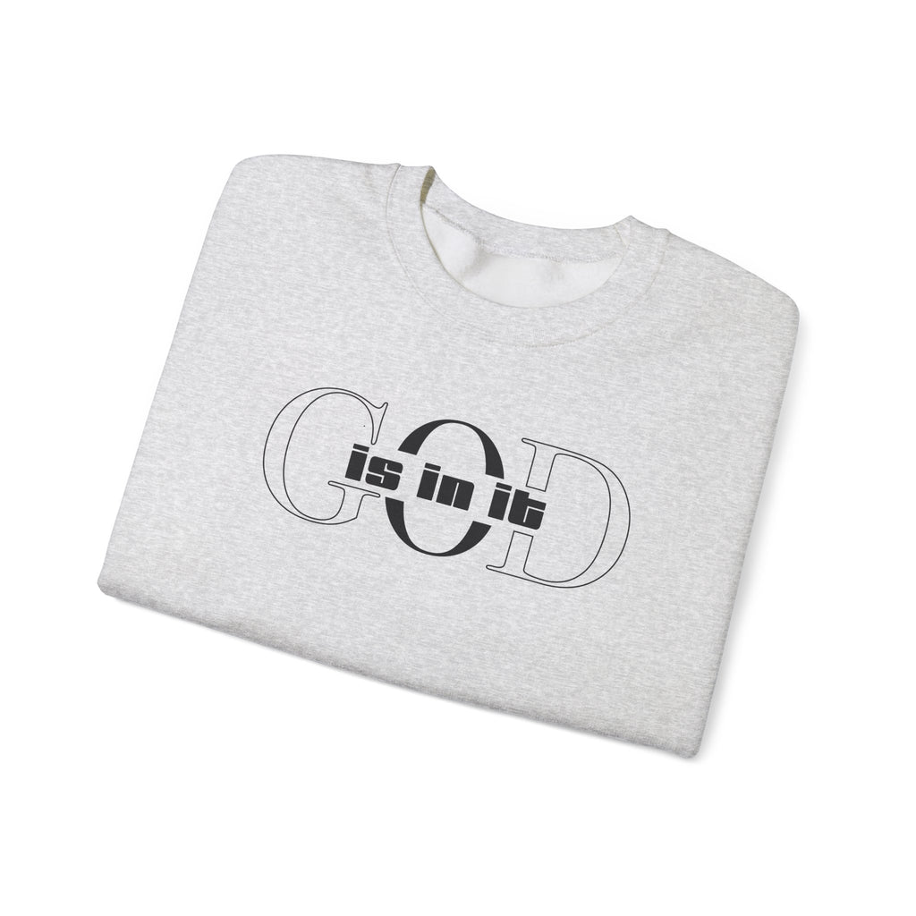 'God is in it' Crewneck Sweatshirt
