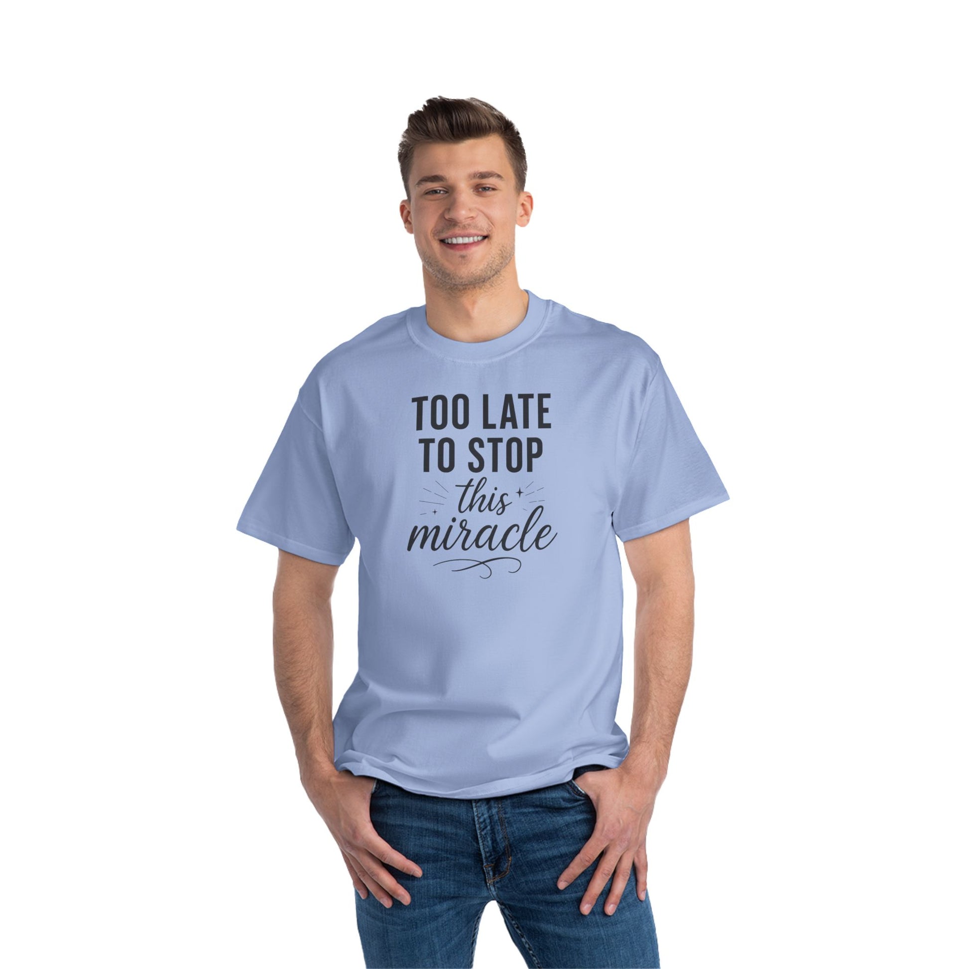 Beefy-T®  Short-Sleeve T-Shirt, Inspirational T-Shirt with 'Too Late to Stop This Miracle' Quote – Motivational Tee for Daily Wear, Gift, Charity Events