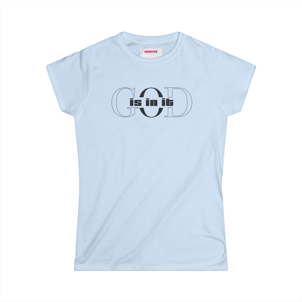Women's Minimalist Softstyle Tee, Casual Top, Everyday Wear, Gift for Her, Comfortable Fashion | Faith-based , "God is in it" women T-shirt
