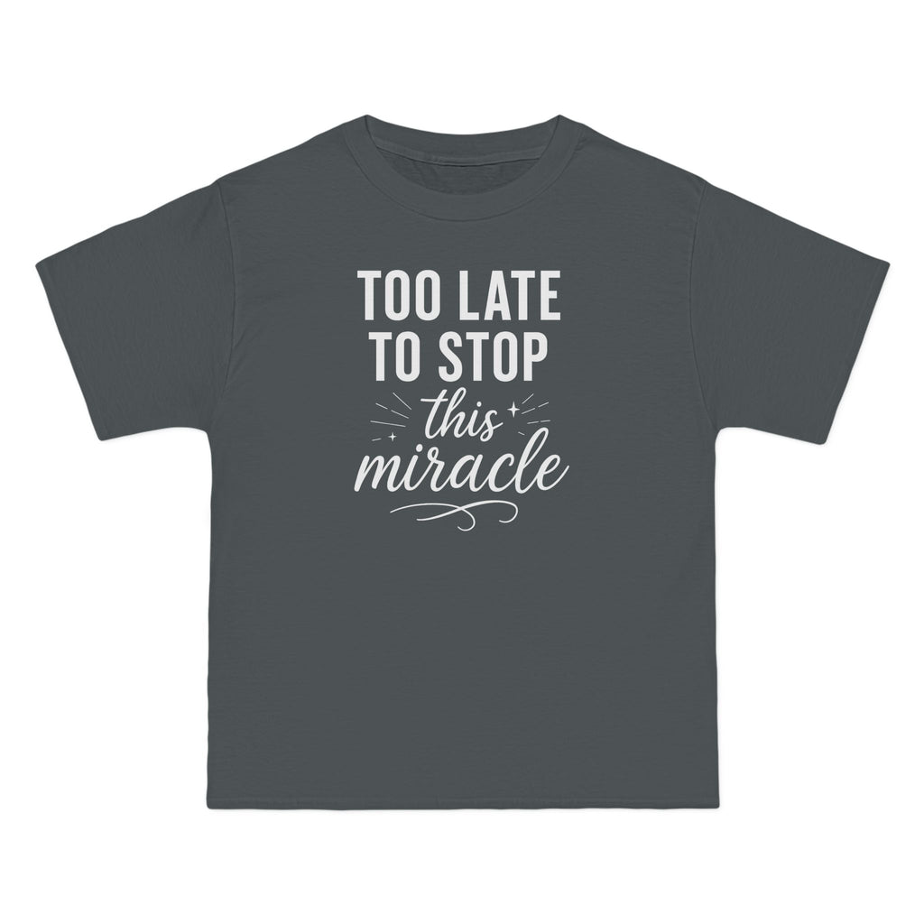 Beefy-T®  Short-Sleeve T-Shirt, Inspirational T-Shirt with 'Too Late to Stop This Miracle' Quote – Motivational Tee for Daily Wear, Gift, Charity Events