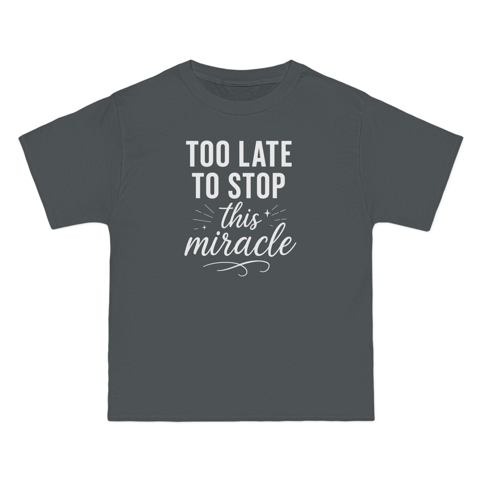 Beefy-T®  Short-Sleeve T-Shirt, Inspirational T-Shirt with 'Too Late to Stop This Miracle' Quote – Motivational Tee for Daily Wear, Gift, Charity Events