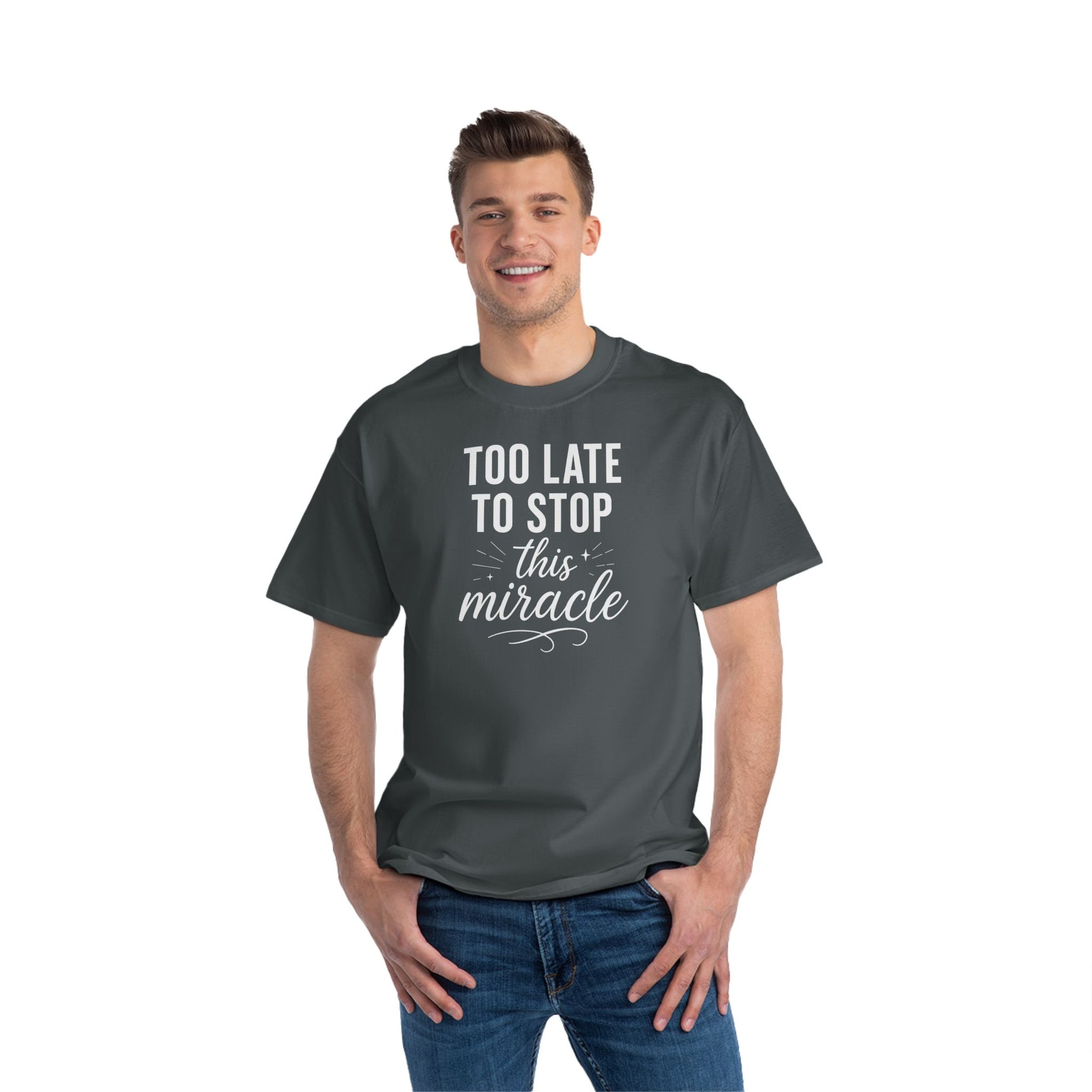 Beefy-T®  Short-Sleeve T-Shirt, Inspirational T-Shirt with 'Too Late to Stop This Miracle' Quote – Motivational Tee for Daily Wear, Gift, Charity Events