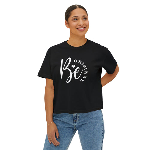 Be original, Women's Boxy Tee, Semi-crop tee,  Inspirational, Comfortable Everyday Style, Motivational Apparel, Self-confidence tee