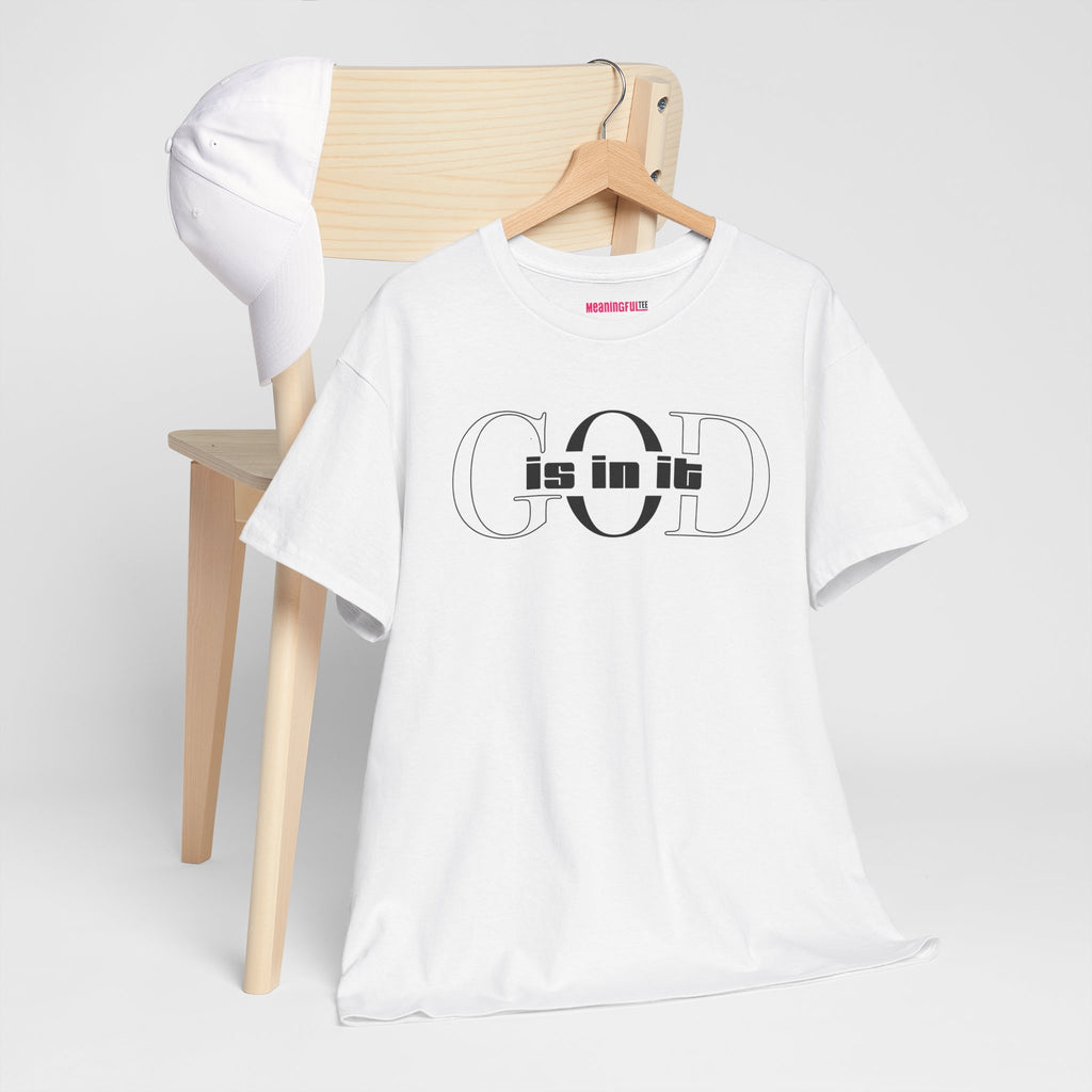 God is in it, Unisex Heavy Cotton Tee - Christian T-shirt, Faith-based-tee, Comfortable Casual Wear, Perfect for Church, Everyday Style, Gift for Friends, Summer Outfits, Relaxed Vibes