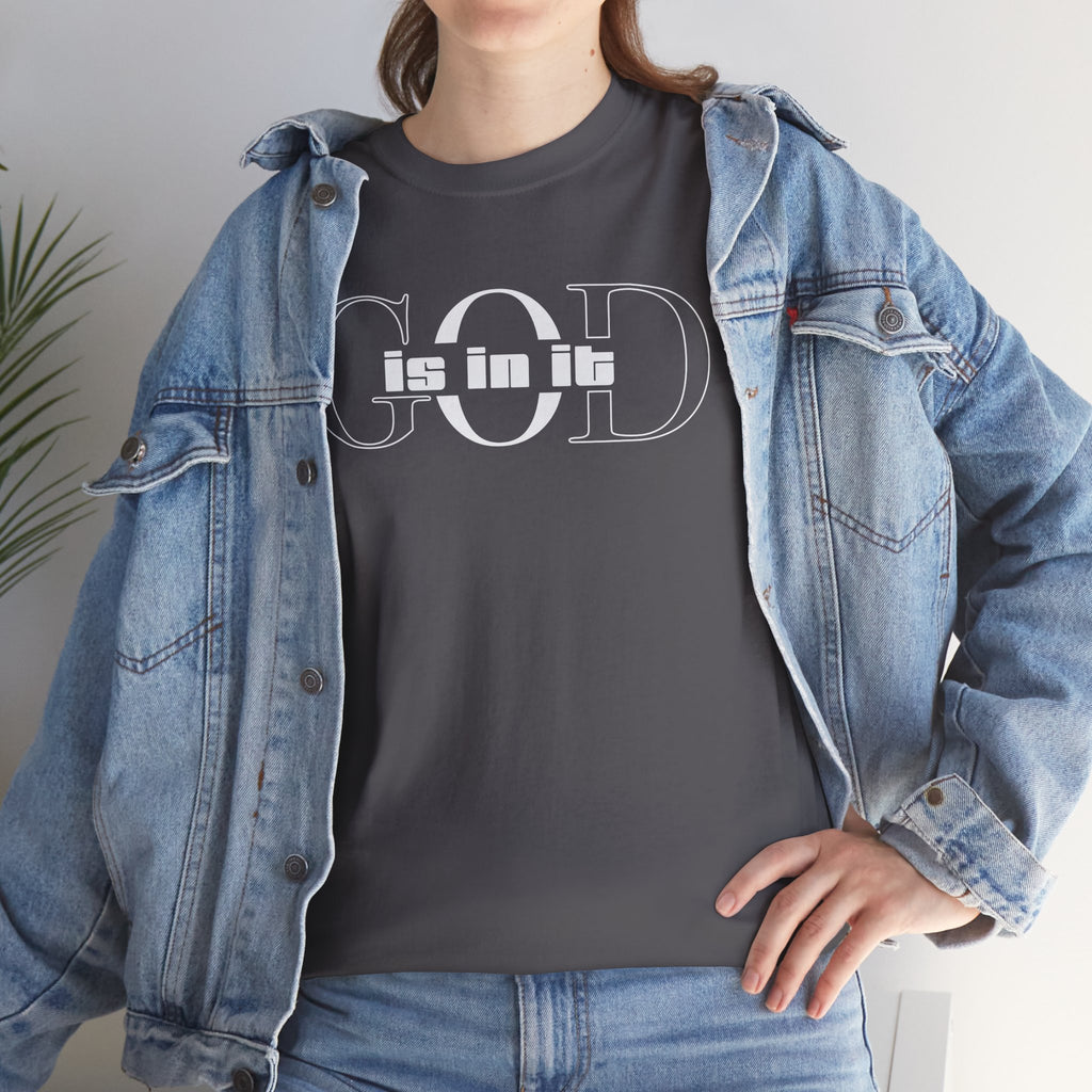 God is in it, Unisex Heavy Cotton Tee - Christian T-shirt, Faith-based-tee, Comfortable Casual Wear, Perfect for Church, Everyday Style, Gift for Friends, Summer Outfits, Relaxed Vibes
