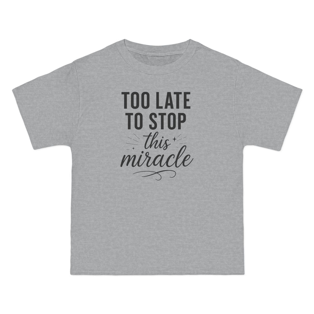 Beefy-T®  Short-Sleeve T-Shirt, Inspirational T-Shirt with 'Too Late to Stop This Miracle' Quote – Motivational Tee for Daily Wear, Gift, Charity Events