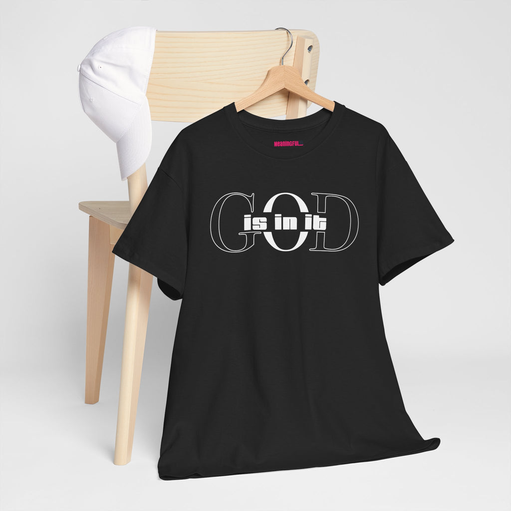 God is in it, Unisex Heavy Cotton Tee - Christian T-shirt, Faith-based-tee, Comfortable Casual Wear, Perfect for Church, Everyday Style, Gift for Friends, Summer Outfits, Relaxed Vibes