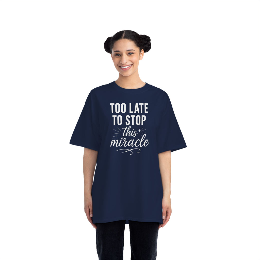 Beefy-T®  Short-Sleeve T-Shirt, Inspirational T-Shirt with 'Too Late to Stop This Miracle' Quote – Motivational Tee for Daily Wear, Gift, Charity Events