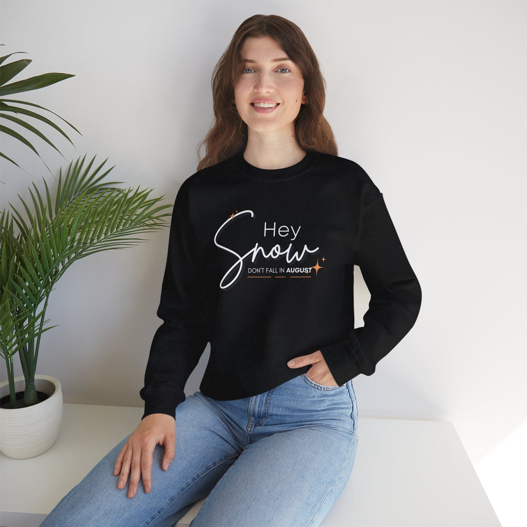 Unisex Crewneck Sweatshirt, Snow Don't fall in August Tee, Cozy Winter Apparel, Trendy Gift for Snow Lovers, Stylish Layering Piece, Perfect for Holidays