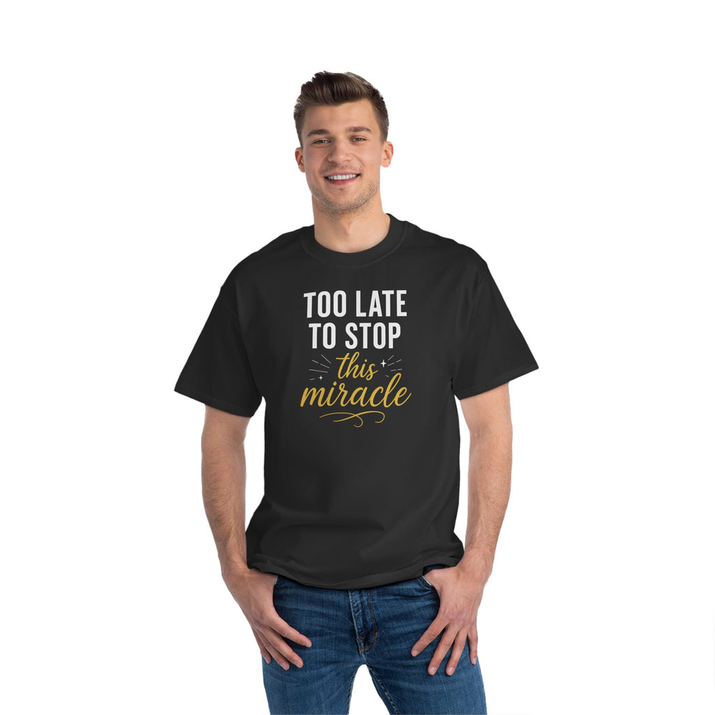 Beefy-T®  Short-Sleeve T-Shirt, Inspirational T-Shirt with 'Too Late to Stop This Miracle' Quote – Motivational Tee for Daily Wear, Gift, Charity Events