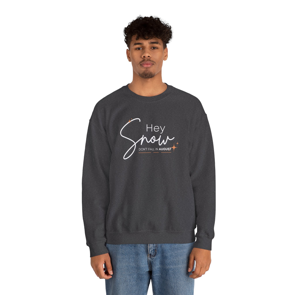 Unisex Crewneck Sweatshirt, Snow Don't fall in August Tee, Cozy Winter Apparel, Trendy Gift for Snow Lovers, Stylish Layering Piece, Perfect for Holidays