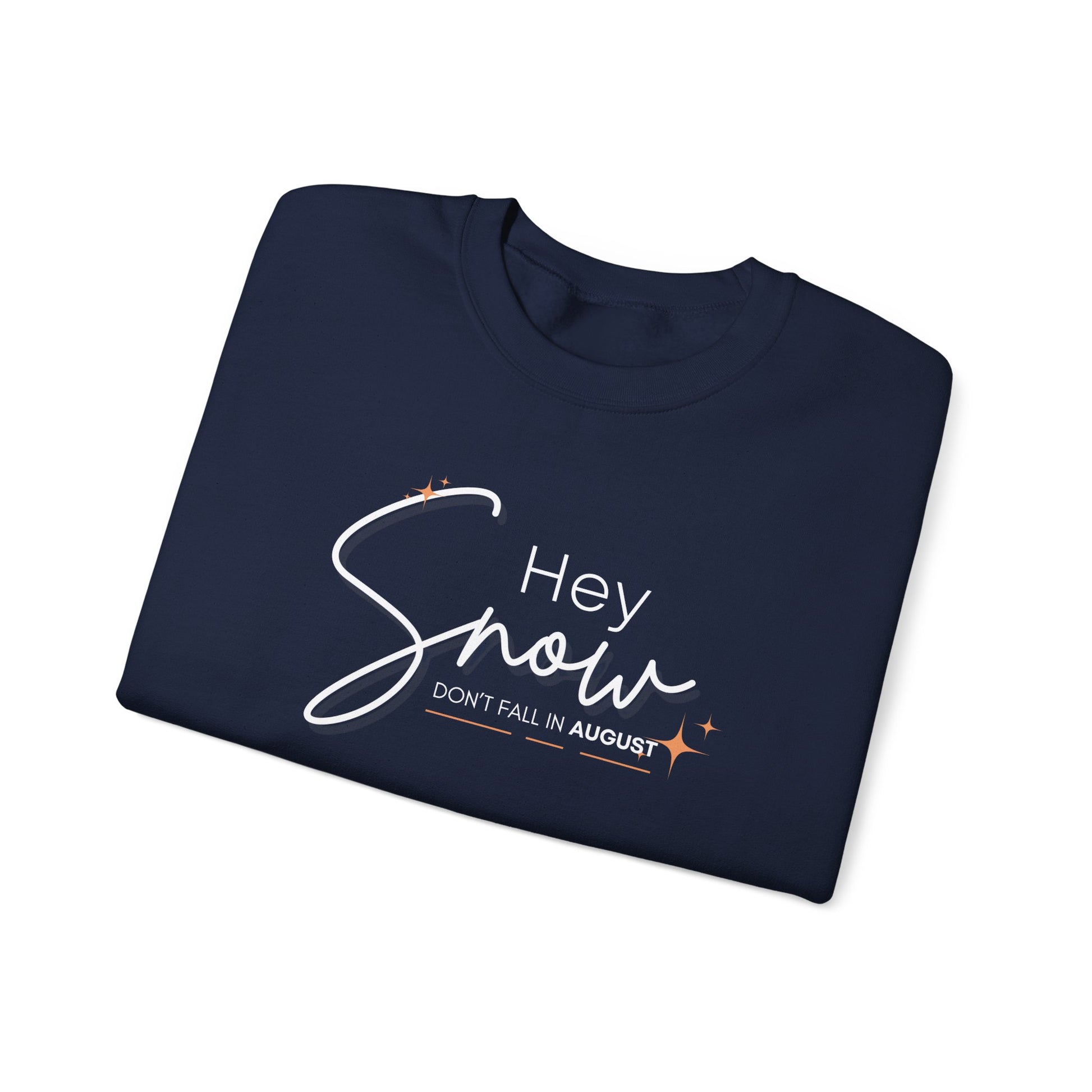 Unisex Crewneck Sweatshirt, Snow Don't fall in August Tee, Cozy Winter Apparel, Trendy Gift for Snow Lovers, Stylish Layering Piece, Perfect for Holidays