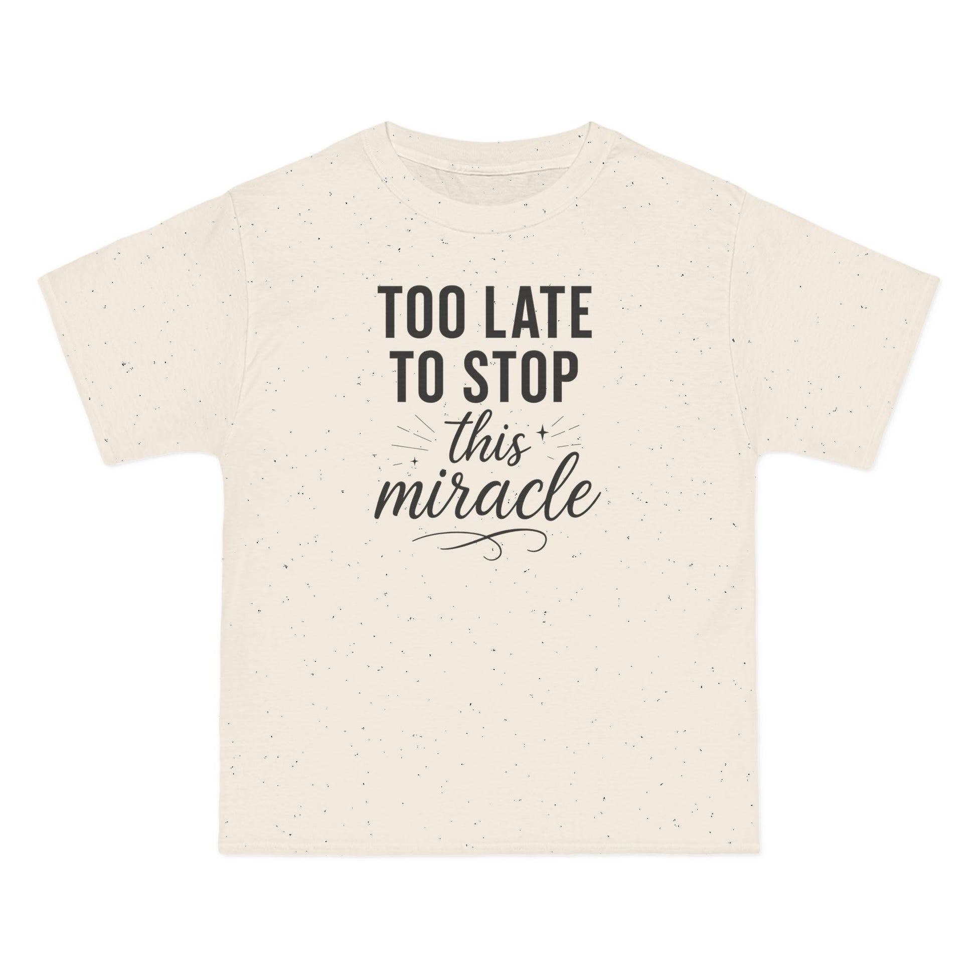 Beefy-T®  Short-Sleeve T-Shirt, Inspirational T-Shirt with 'Too Late to Stop This Miracle' Quote – Motivational Tee for Daily Wear, Gift, Charity Events