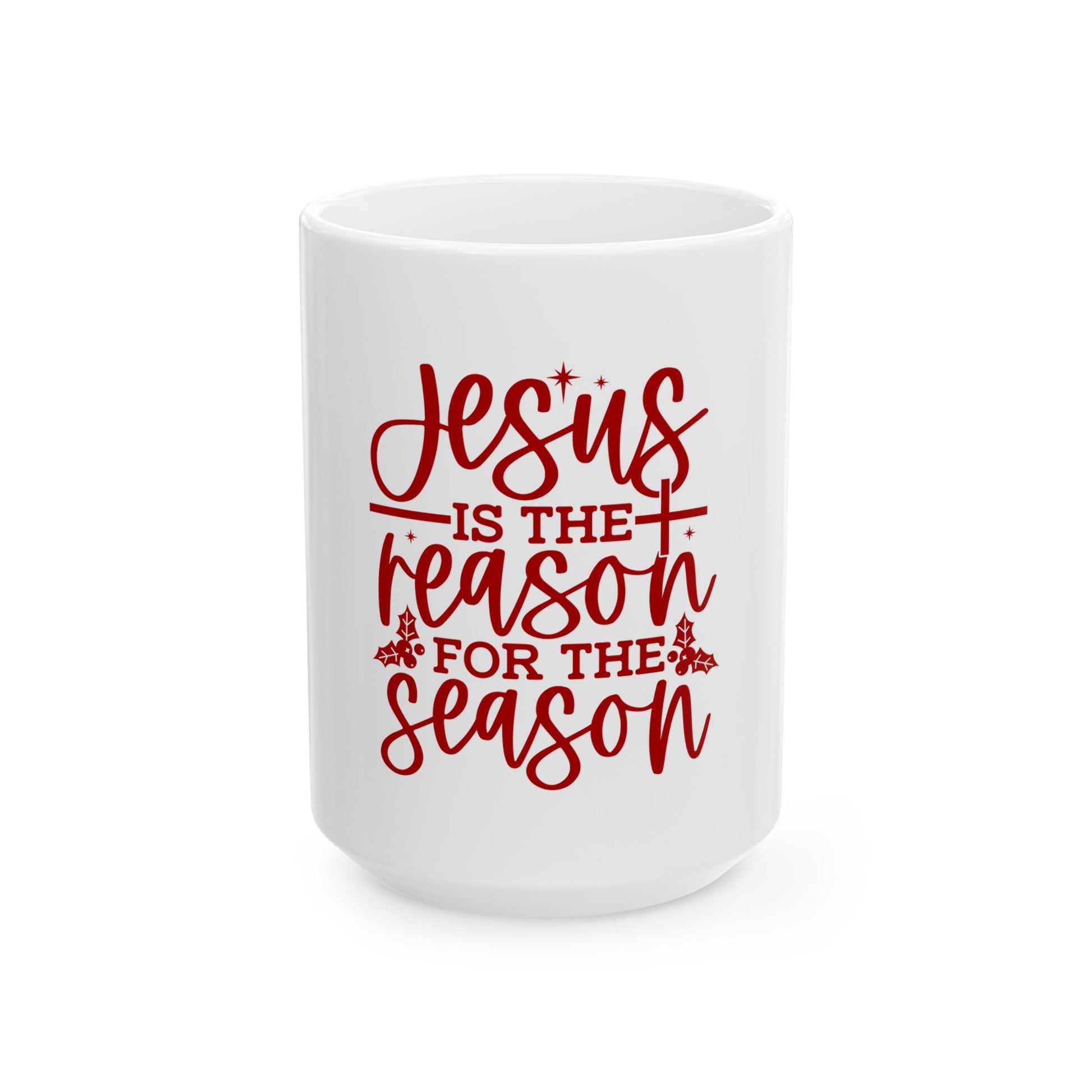 Jesus Is the Reason for the Season Ceramic Mug – Christmas Faith Holiday Coffee Cup (11oz & 15oz)