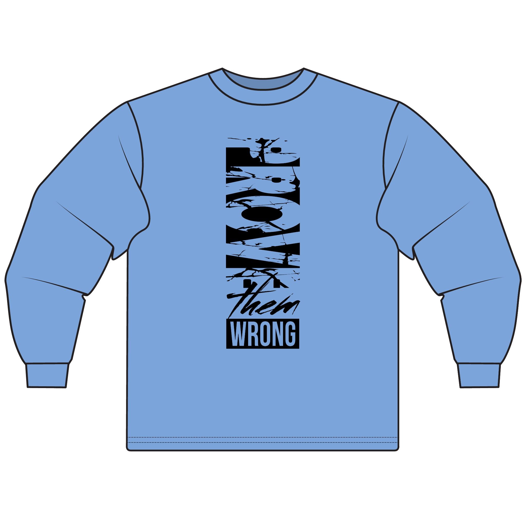 Prove Them Wrong Long Sleeve T-Shirt | Motivational Tee, Inspirational Gift, Casual Wear, Unisex Shirt, Everyday Comfort