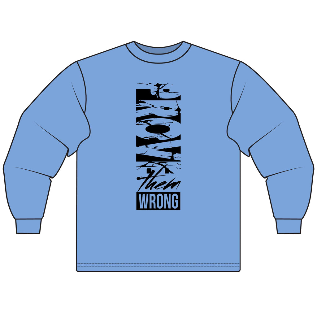 Prove Them Wrong Long Sleeve T-Shirt | Motivational Tee, Inspirational Gift, Casual Wear, Unisex Shirt, Everyday Comfort