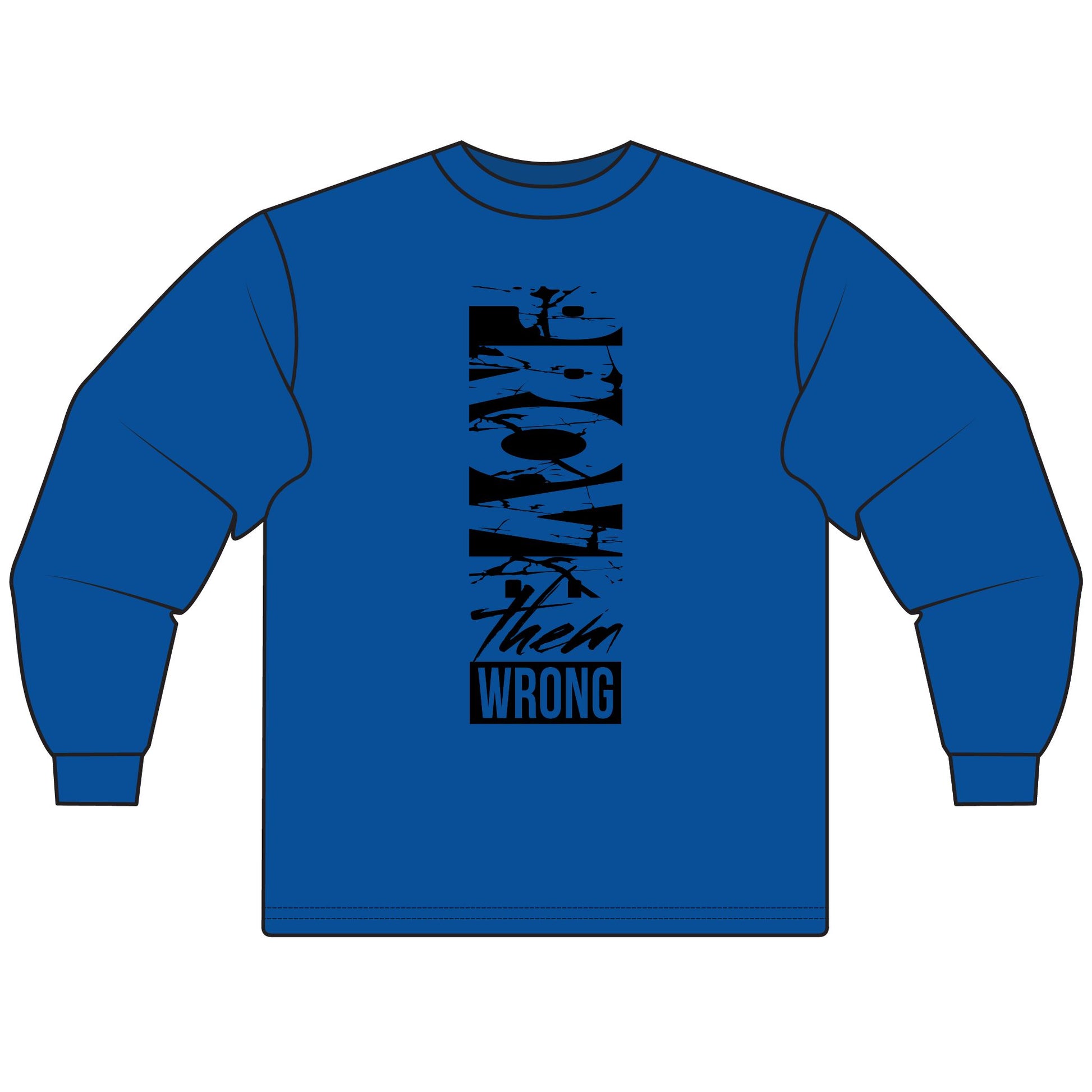 Prove Them Wrong Long Sleeve T-Shirt | Motivational Tee, Inspirational Gift, Casual Wear, Unisex Shirt, Everyday Comfort