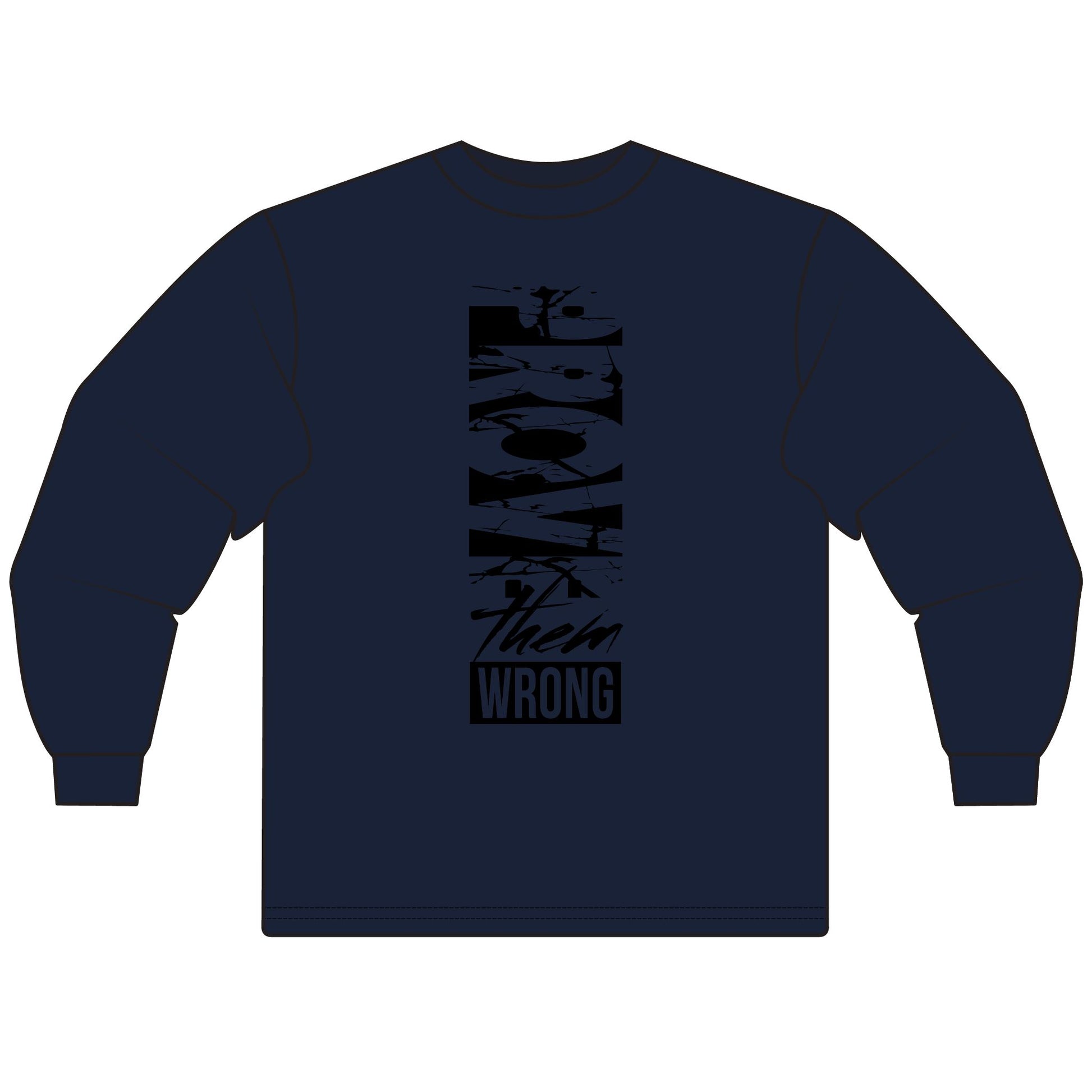 Prove Them Wrong Long Sleeve T-Shirt | Motivational Tee, Inspirational Gift, Casual Wear, Unisex Shirt, Everyday Comfort