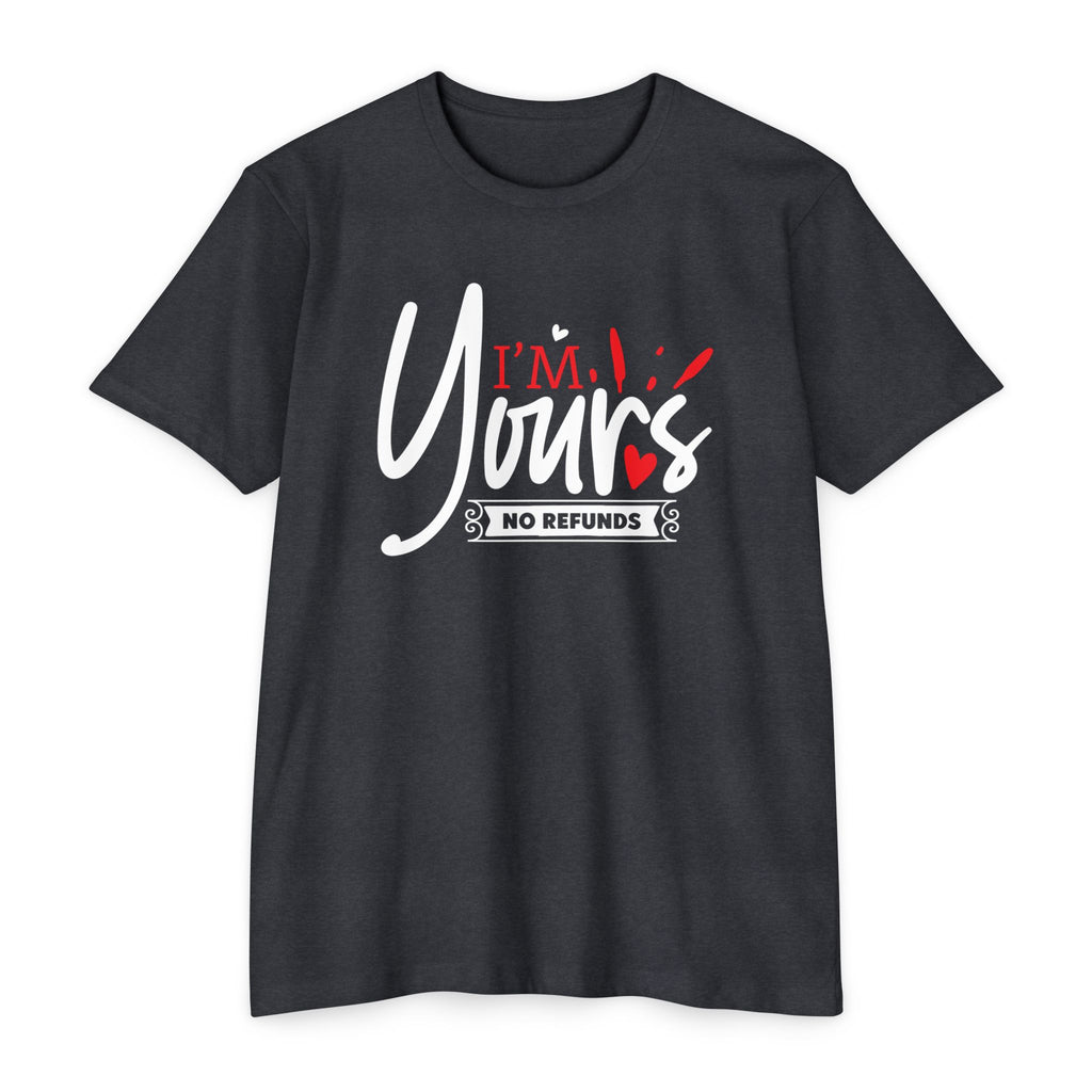 I'm Yours T-Shirt – "No Refunds" Romantic Graphic Tee for Couples