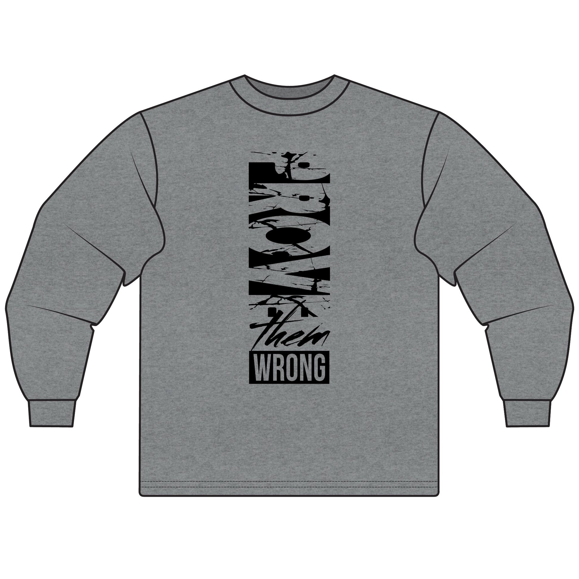 Prove Them Wrong Long Sleeve T-Shirt | Motivational Tee, Inspirational Gift, Casual Wear, Unisex Shirt, Everyday Comfort