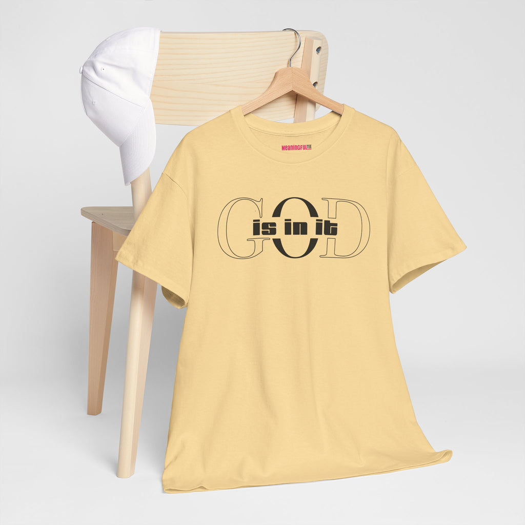 God is in it, Unisex Heavy Cotton Tee - Christian T-shirt, Faith-based-tee, Comfortable Casual Wear, Perfect for Church, Everyday Style, Gift for Friends, Summer Outfits, Relaxed Vibes
