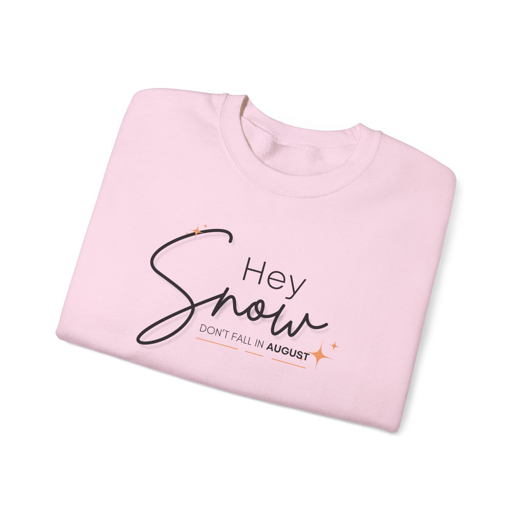 Unisex Crewneck Sweatshirt, Snow Don't fall in August Tee, Cozy Winter Apparel, Trendy Gift for Snow Lovers, Stylish Layering Piece, Perfect for Holidays