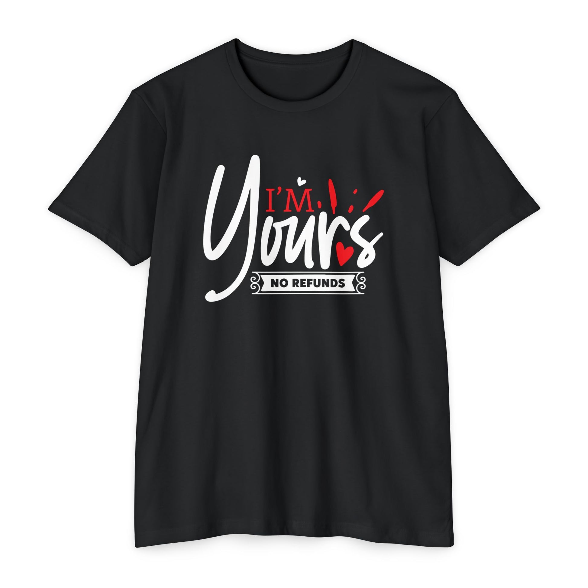 I'm Yours T-Shirt – "No Refunds" Romantic Graphic Tee for Couples
