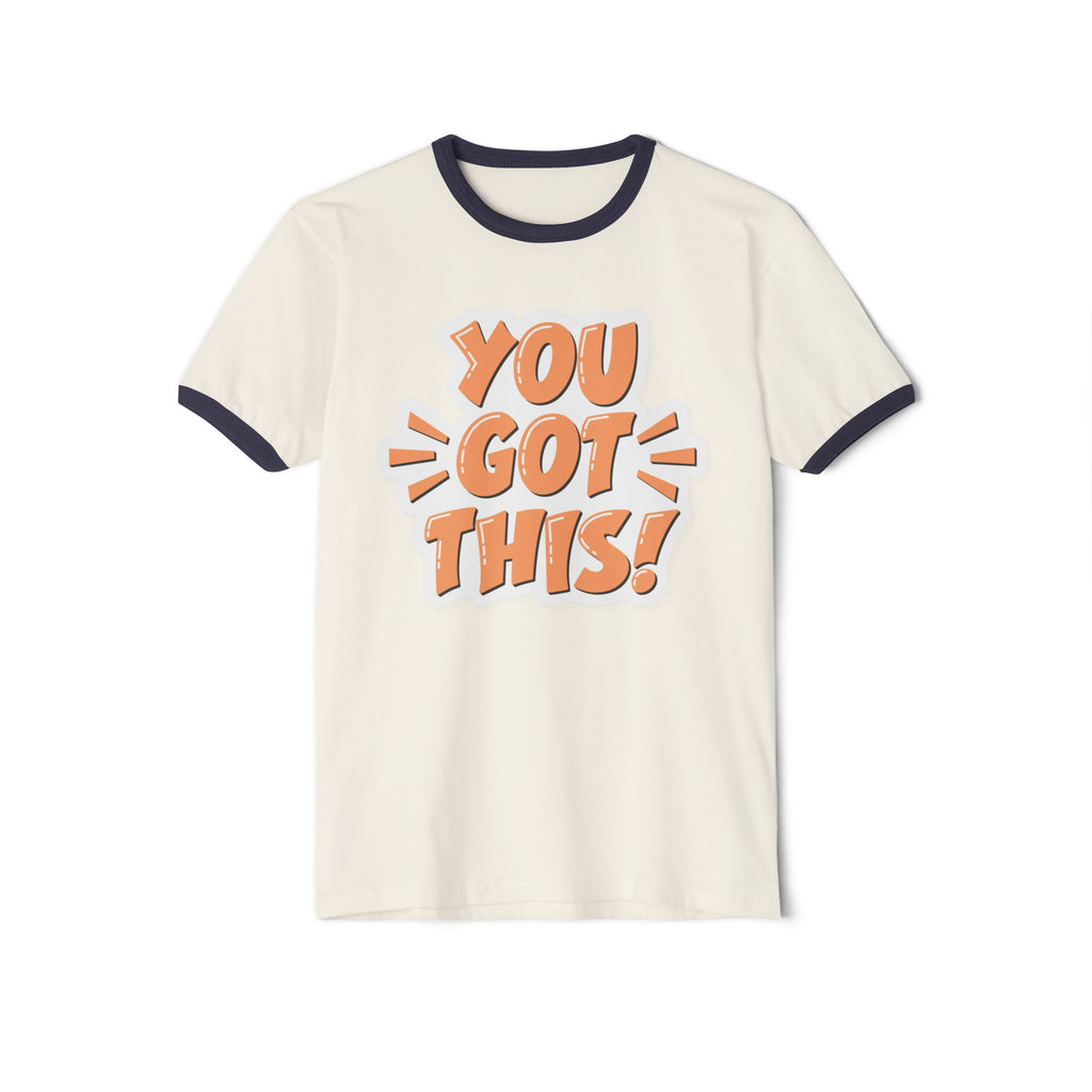 You Got This Motivational Unisex Cotton Ringer T-Shirt - Positive Vibes, Inspiring Apparel, Gift for Friends, Everyday Wear, Casual Style