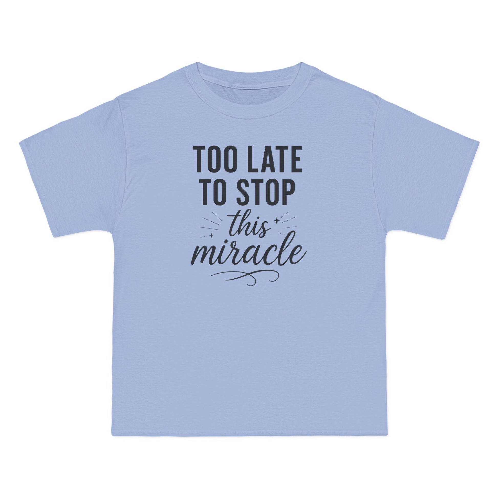 Beefy-T®  Short-Sleeve T-Shirt, Inspirational T-Shirt with 'Too Late to Stop This Miracle' Quote – Motivational Tee for Daily Wear, Gift, Charity Events
