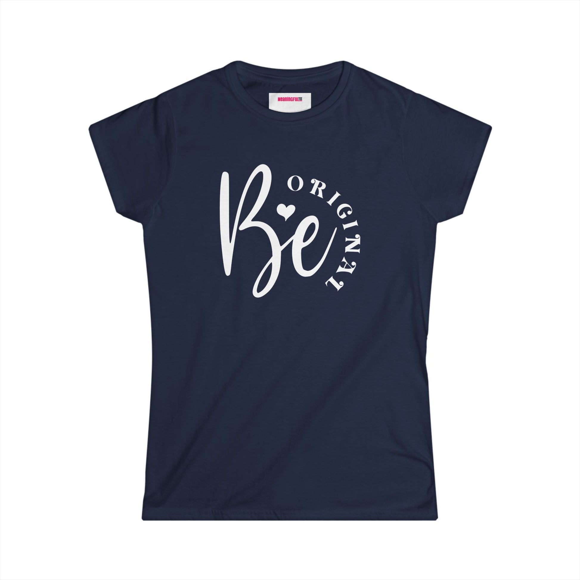 Be Original Women's Minimalist Softstyle Tee, Casual Top, Everyday Wear, Gift for Her, Comfortable Fashion, Women  Positive Vibe T-shirt