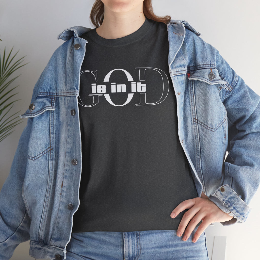 God is in it, Unisex Heavy Cotton Tee - Christian T-shirt, Faith-based-tee, Comfortable Casual Wear, Perfect for Church, Everyday Style, Gift for Friends, Summer Outfits, Relaxed Vibes
