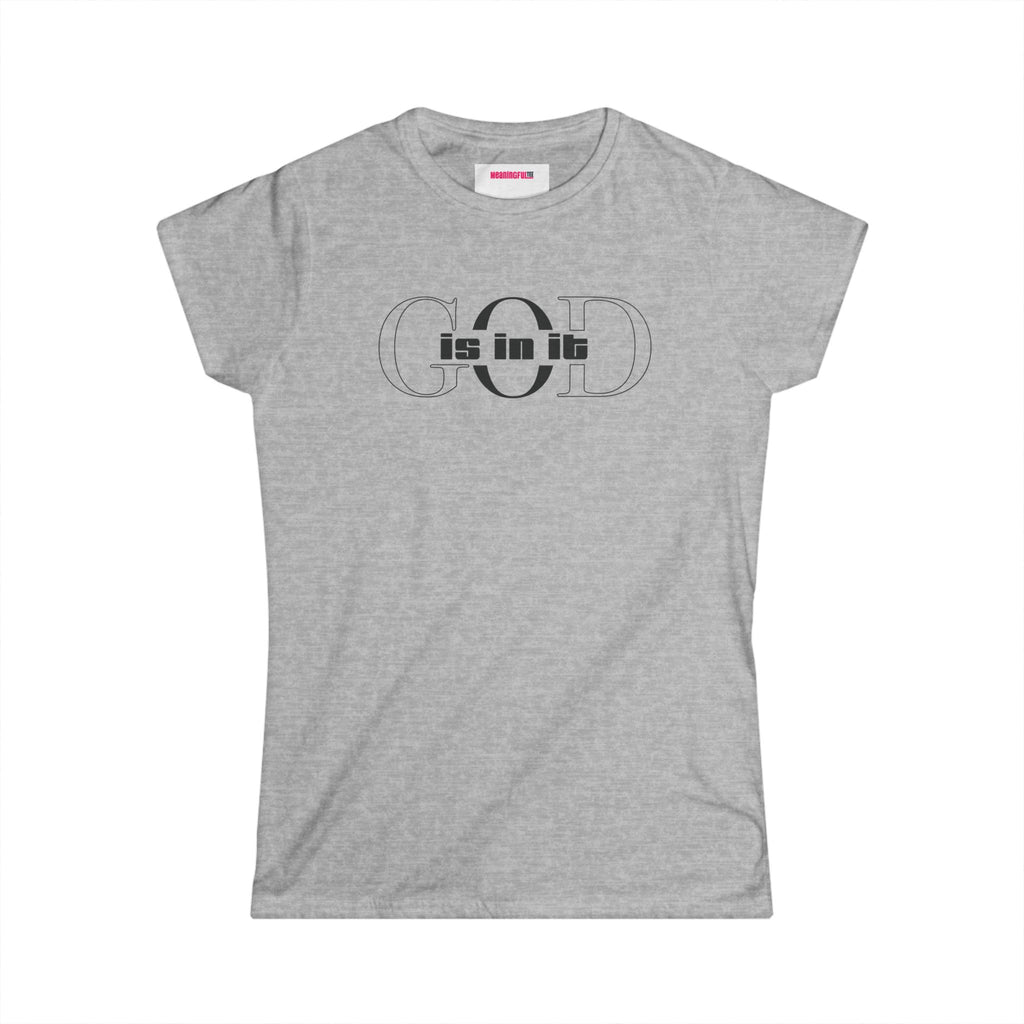 Women's Minimalist Softstyle Tee, Casual Top, Everyday Wear, Gift for Her, Comfortable Fashion | Faith-based , "God is in it" women T-shirt