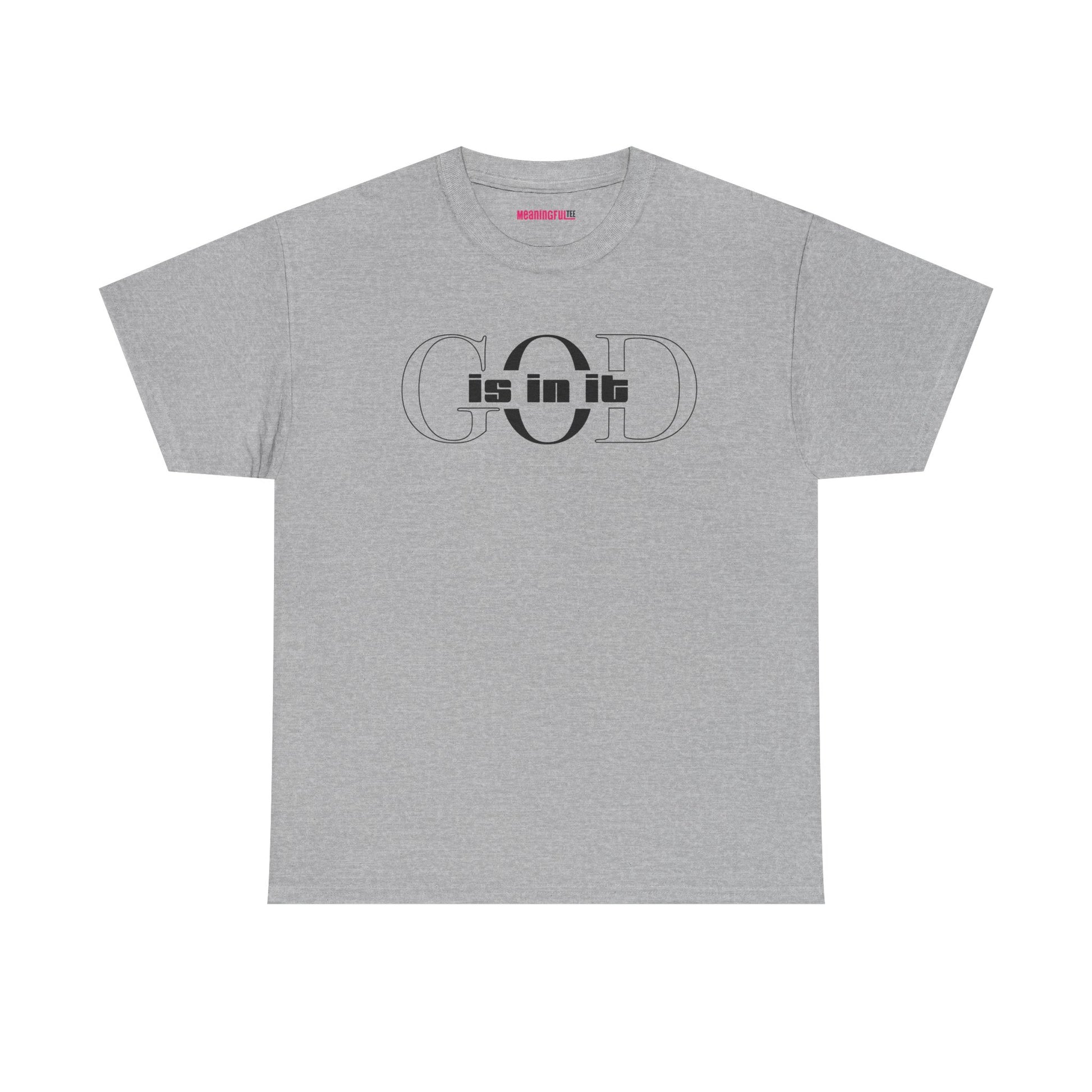God is in it, Unisex Heavy Cotton Tee - Christian T-shirt, Faith-based-tee, Comfortable Casual Wear, Perfect for Church, Everyday Style, Gift for Friends, Summer Outfits, Relaxed Vibes