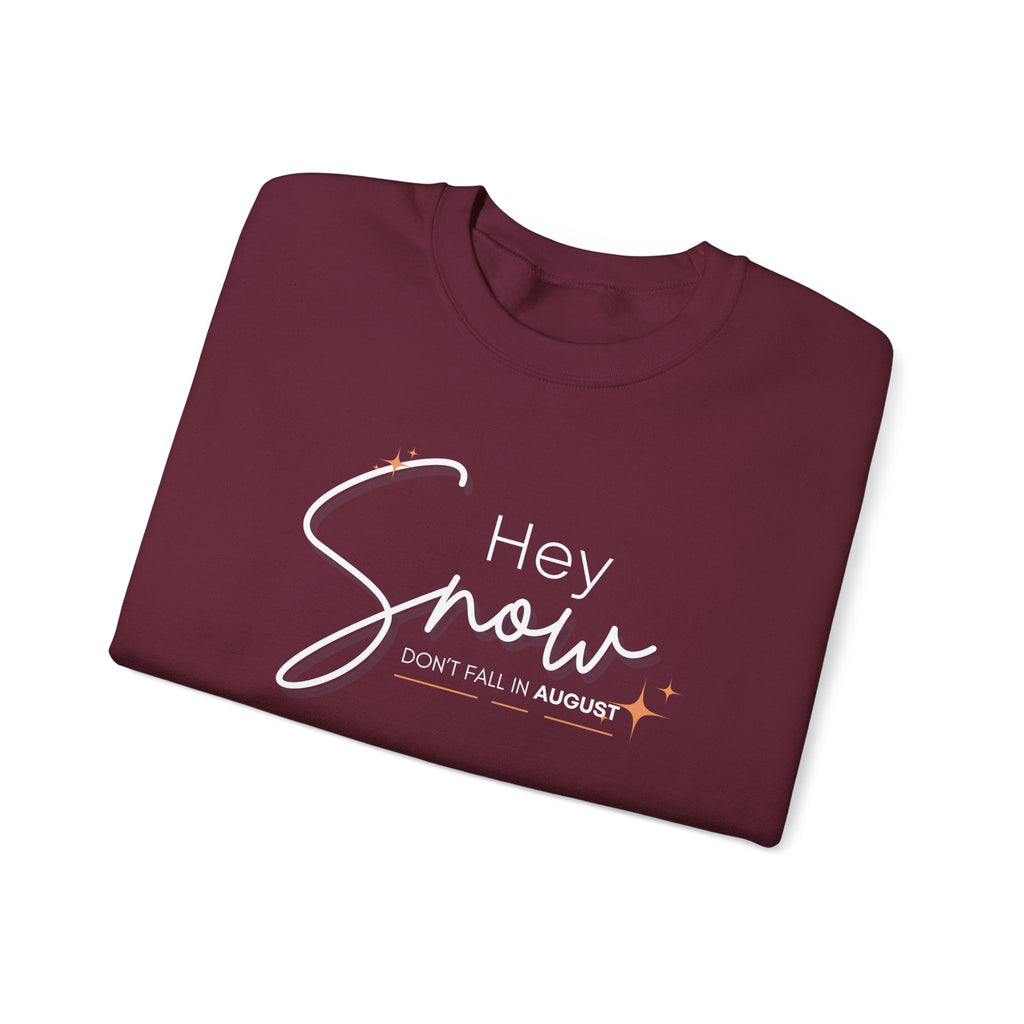 Unisex Crewneck Sweatshirt, Snow Don't fall in August Tee, Cozy Winter Apparel, Trendy Gift for Snow Lovers, Stylish Layering Piece, Perfect for Holidays