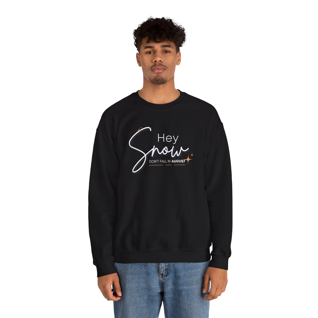 Unisex Crewneck Sweatshirt, Snow Don't fall in August Tee, Cozy Winter Apparel, Trendy Gift for Snow Lovers, Stylish Layering Piece, Perfect for Holidays