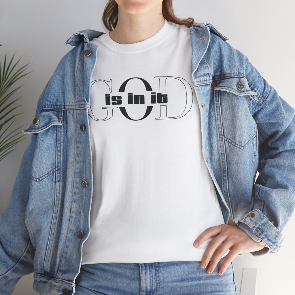 God is in it, Unisex Heavy Cotton Tee - Christian T-shirt, Faith-based-tee, Comfortable Casual Wear, Perfect for Church, Everyday Style, Gift for Friends, Summer Outfits, Relaxed Vibes