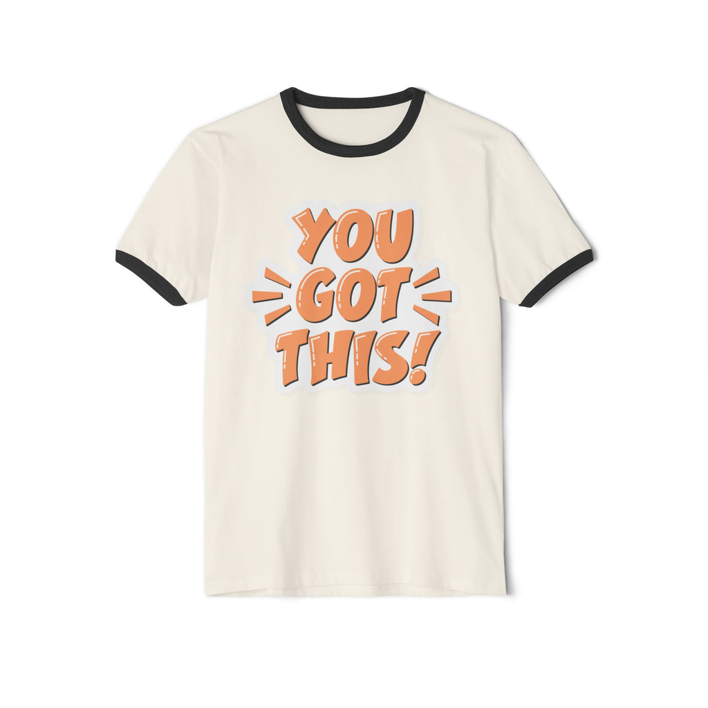 You Got This Motivational Unisex Cotton Ringer T-Shirt - Positive Vibes, Inspiring Apparel, Gift for Friends, Everyday Wear, Casual Style