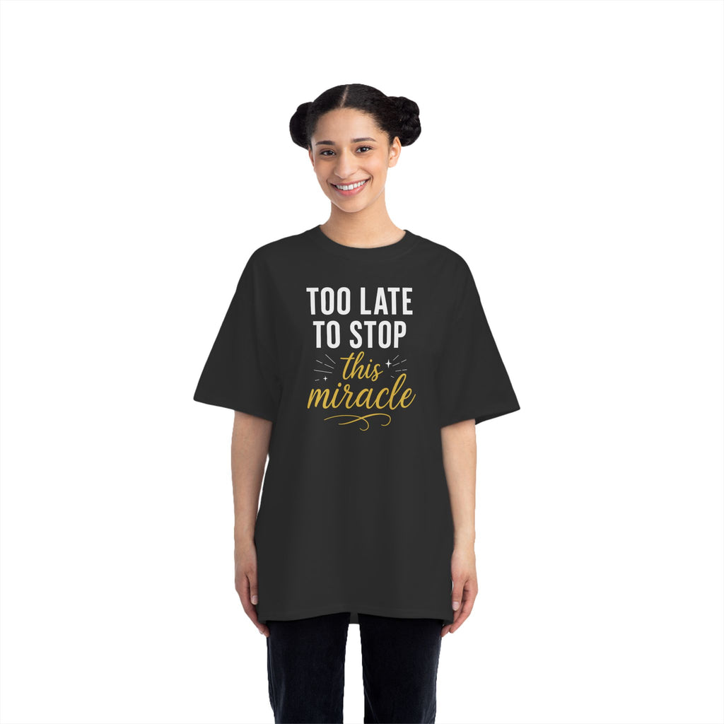 Beefy-T®  Short-Sleeve T-Shirt, Inspirational T-Shirt with 'Too Late to Stop This Miracle' Quote – Motivational Tee for Daily Wear, Gift, Charity Events