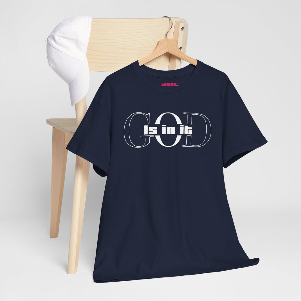 God is in it, Unisex Heavy Cotton Tee - Christian T-shirt, Faith-based-tee, Comfortable Casual Wear, Perfect for Church, Everyday Style, Gift for Friends, Summer Outfits, Relaxed Vibes