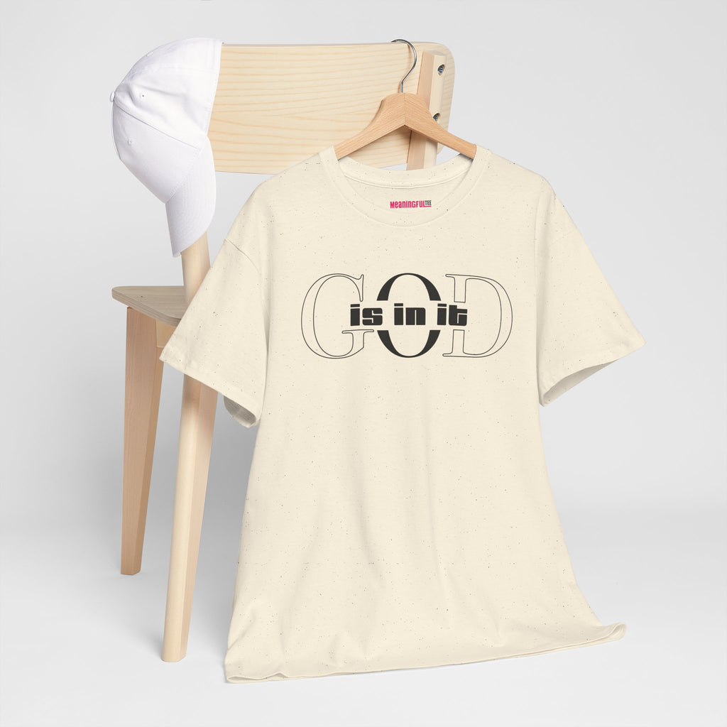 God is in it, Unisex Heavy Cotton Tee - Christian T-shirt, Faith-based-tee, Comfortable Casual Wear, Perfect for Church, Everyday Style, Gift for Friends, Summer Outfits, Relaxed Vibes