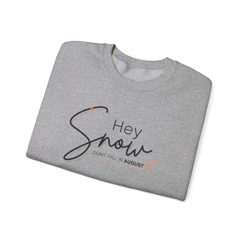 Unisex Crewneck Sweatshirt, Snow Don't fall in August Tee, Cozy Winter Apparel, Trendy Gift for Snow Lovers, Stylish Layering Piece, Perfect for Holidays