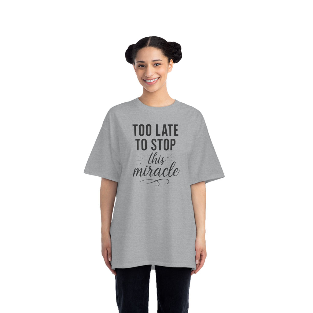 Beefy-T®  Short-Sleeve T-Shirt, Inspirational T-Shirt with 'Too Late to Stop This Miracle' Quote – Motivational Tee for Daily Wear, Gift, Charity Events