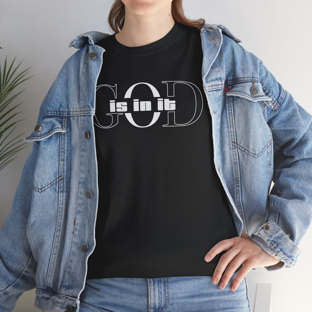 God is in it, Unisex Heavy Cotton Tee - Christian T-shirt, Faith-based-tee, Comfortable Casual Wear, Perfect for Church, Everyday Style, Gift for Friends, Summer Outfits, Relaxed Vibes