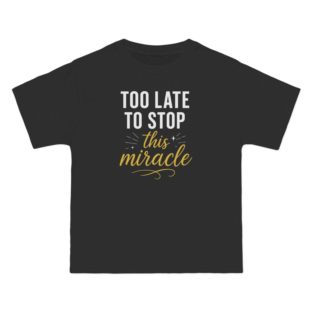 Beefy-T®  Short-Sleeve T-Shirt, Inspirational T-Shirt with 'Too Late to Stop This Miracle' Quote – Motivational Tee for Daily Wear, Gift, Charity Events