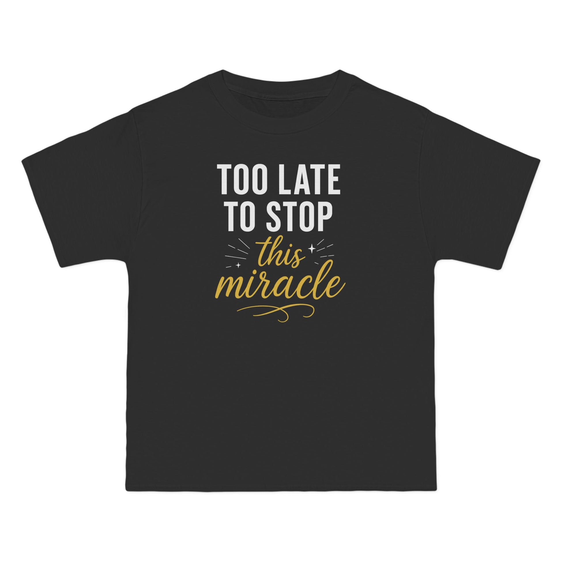 Beefy-T®  Short-Sleeve T-Shirt, Inspirational T-Shirt with 'Too Late to Stop This Miracle' Quote – Motivational Tee for Daily Wear, Gift, Charity Events