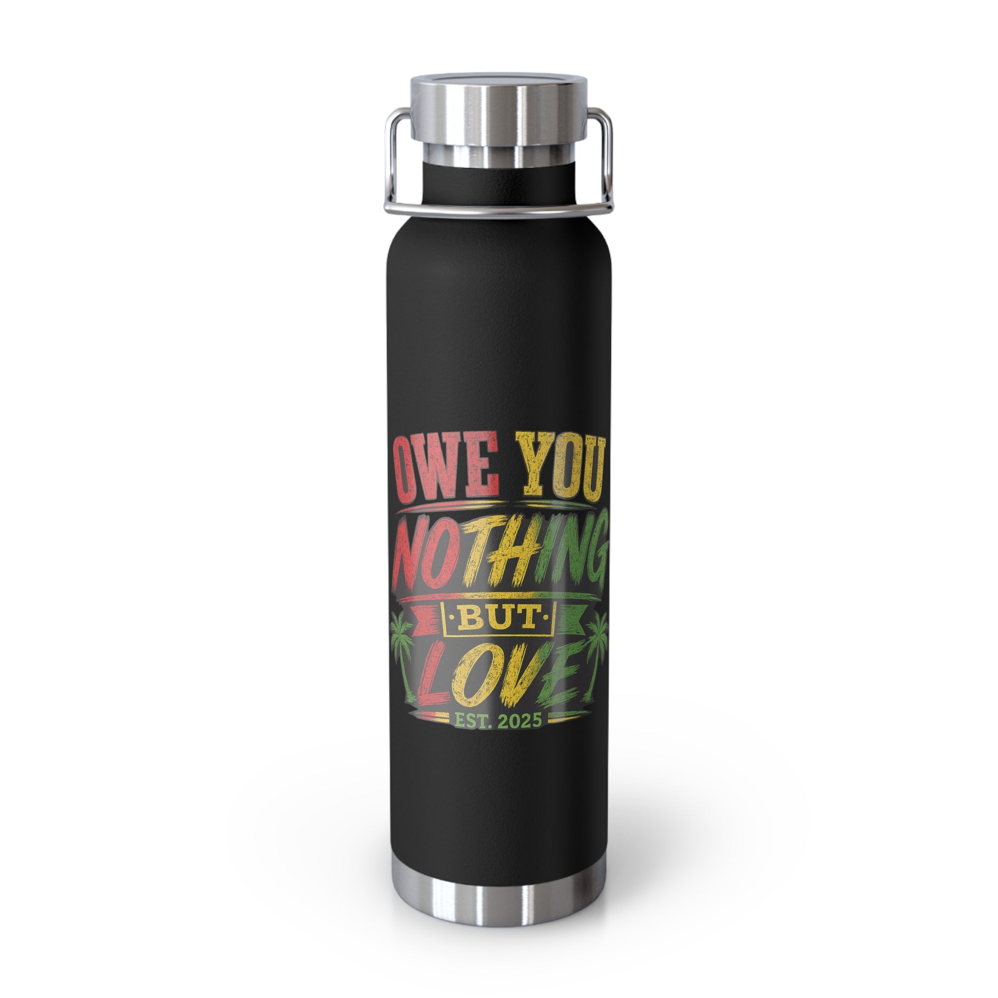 22oz Copper Vacuum Bottle — "Owe You Nothing But Love" Tropical Insulated Water Flask
